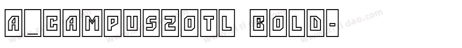 a_Campus2Otl Bold字体转换